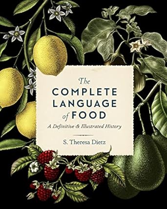 Complete Language of Food: Definitive & Illustrated History